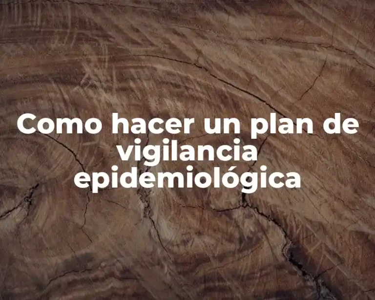 Como hacer un plan de vigilancia epidemiológica