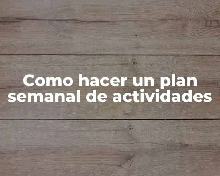 Como hacer un plan semanal de actividades