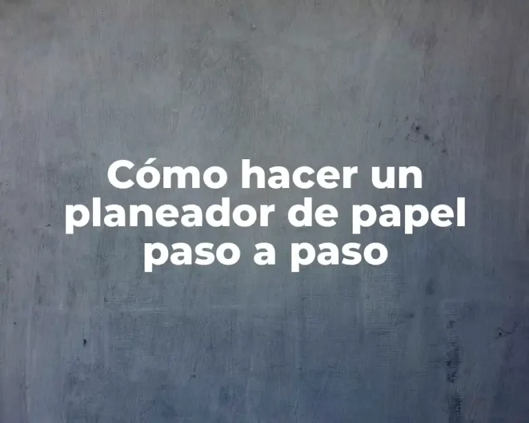 Cómo hacer un planeador de papel paso a paso