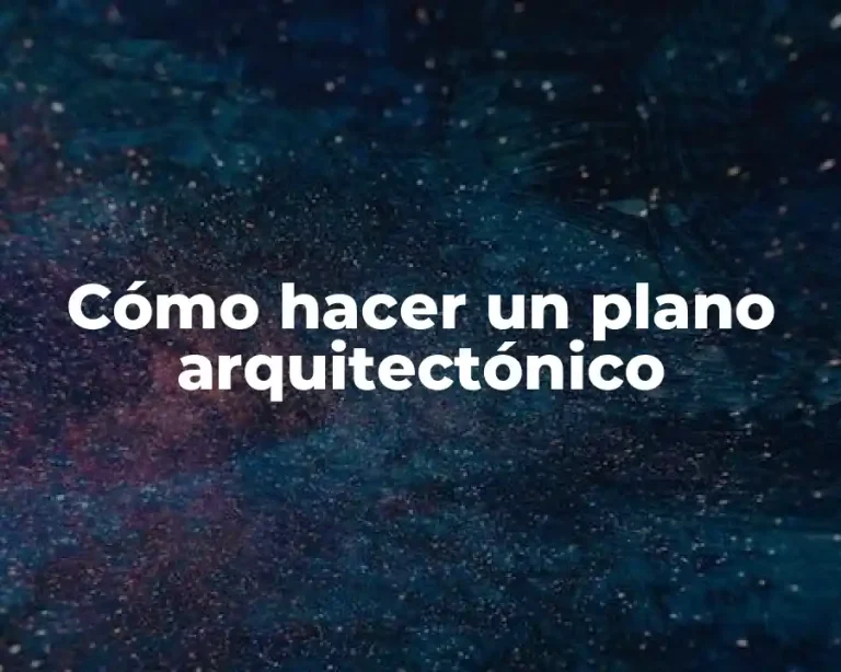 Cómo hacer un plano arquitectónico