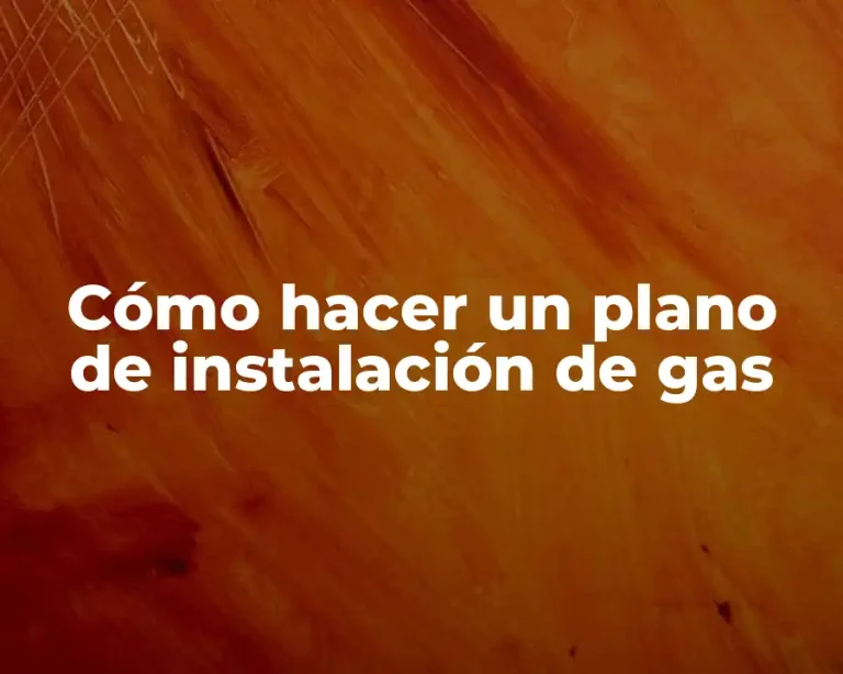 Cómo hacer un plano de instalación de gas