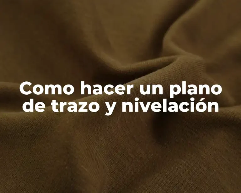 Como hacer un plano de trazo y nivelación