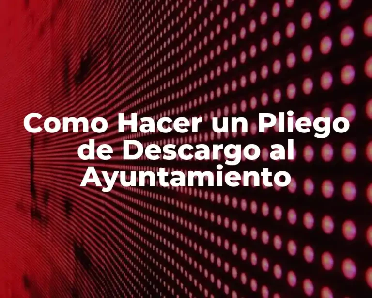 Como Hacer un Pliego de Descargo al Ayuntamiento