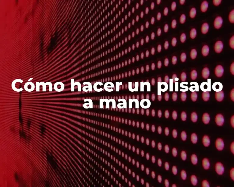 Cómo hacer un plisado a mano