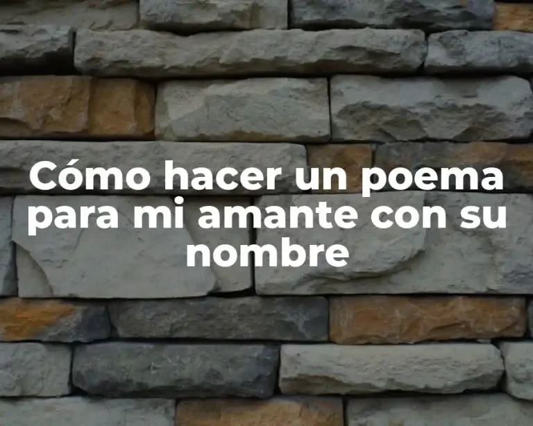Cómo hacer un poema para mi amante con su nombre