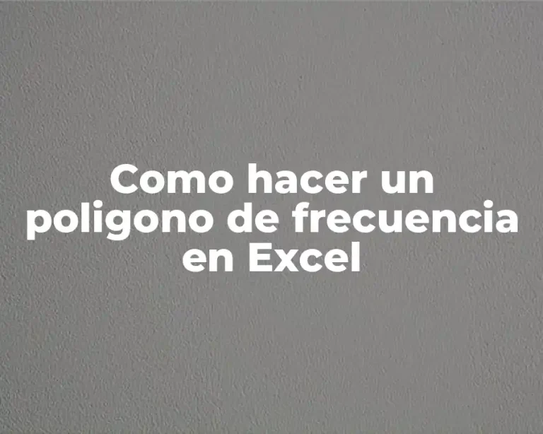 Como hacer un poligono de frecuencia en Excel