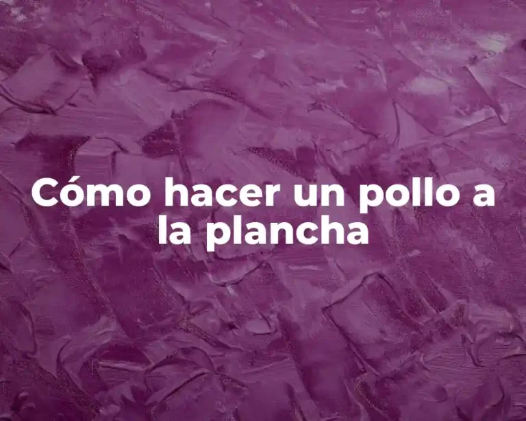 Cómo hacer un pollo a la plancha