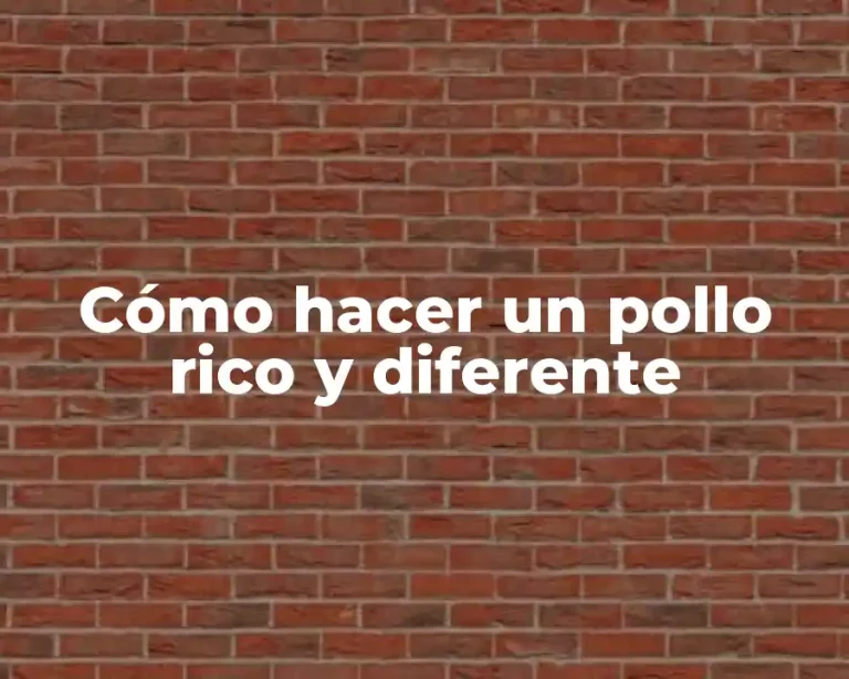 Cómo hacer un pollo rico y diferente