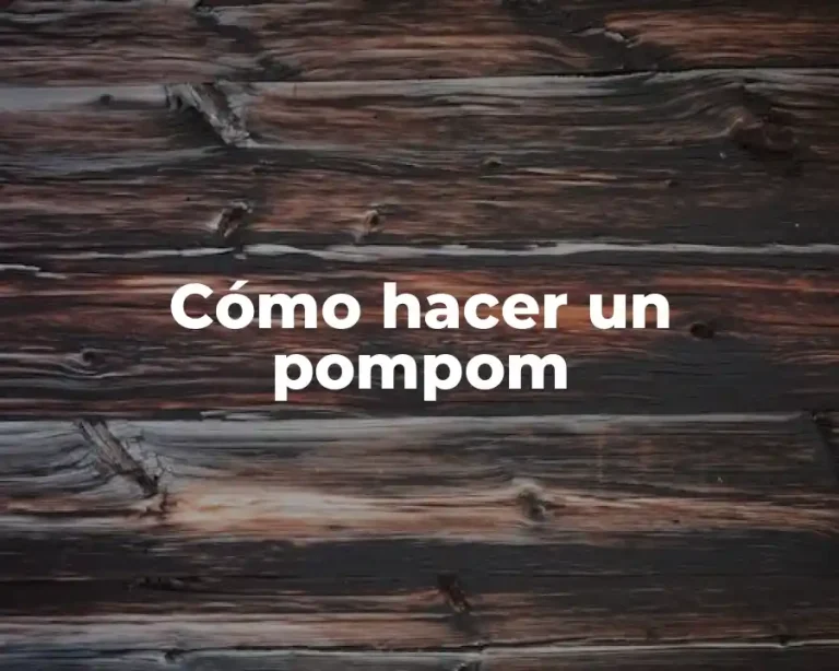 Cómo hacer un pompom