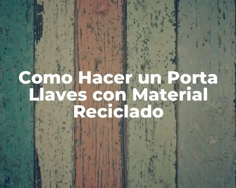 Como Hacer un Porta Llaves con Material Reciclado