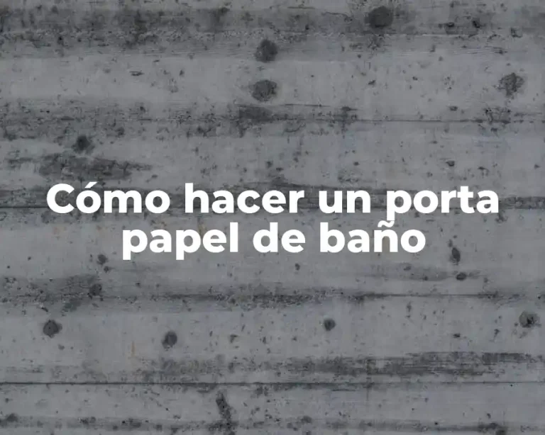 Cómo hacer un porta papel de baño