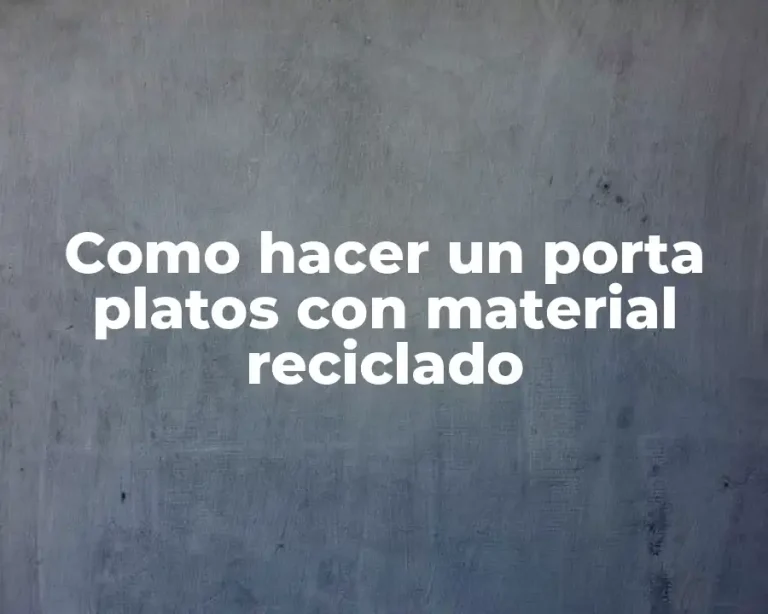 Como hacer un porta platos con material reciclado