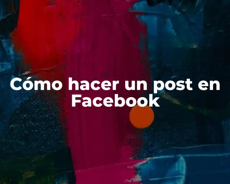 Cómo hacer un post en Facebook