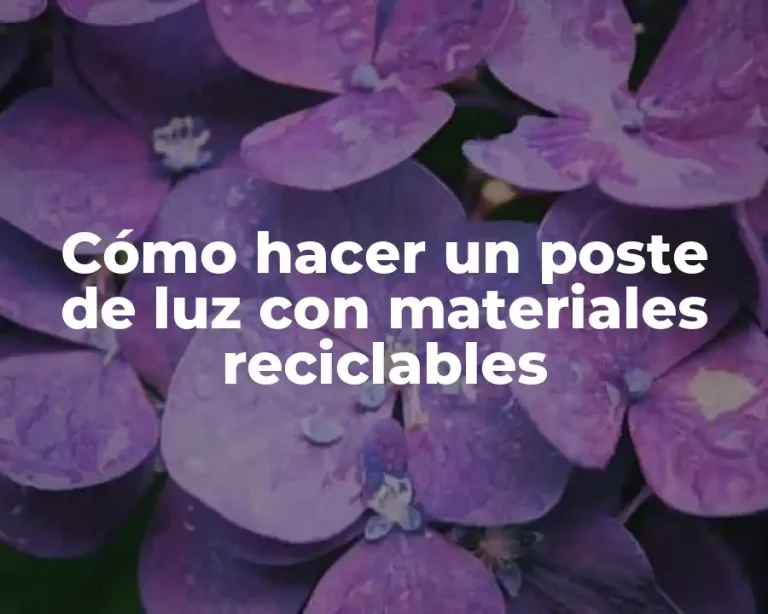 Cómo hacer un poste de luz con materiales reciclables