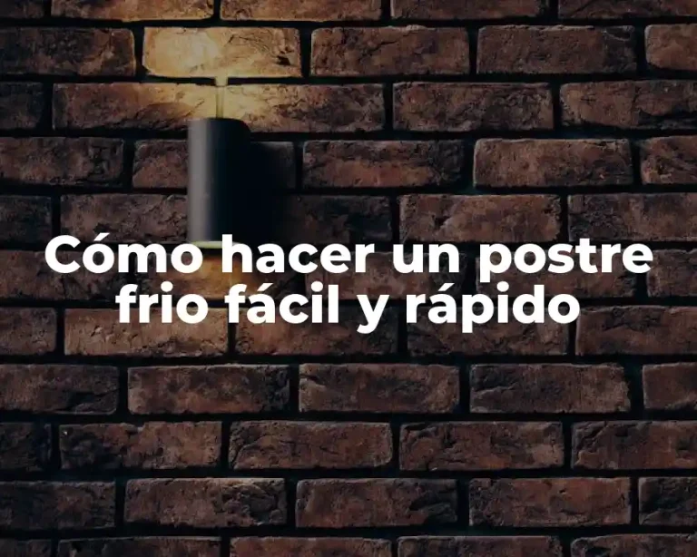 Cómo hacer un postre frio fácil y rápido