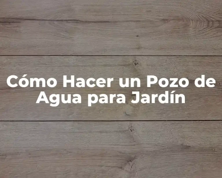 Cómo Hacer un Pozo de Agua para Jardín