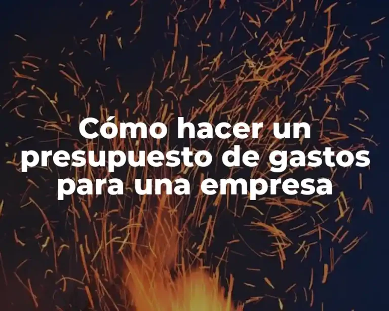 Cómo hacer un presupuesto de gastos para una empresa