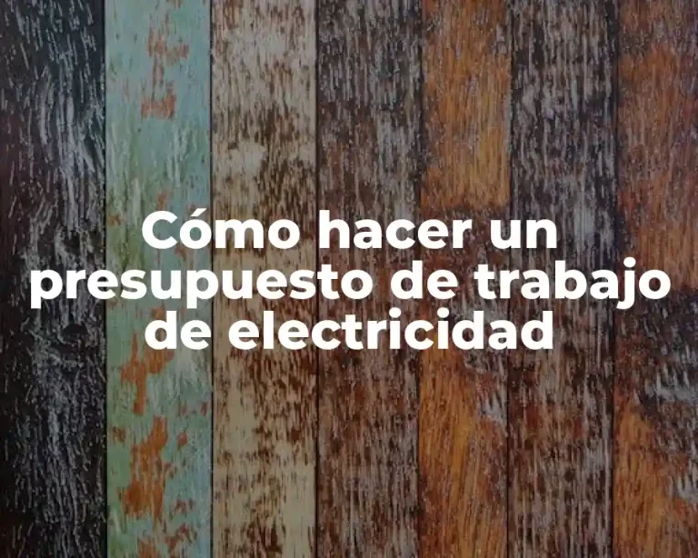 Cómo hacer un presupuesto de trabajo de electricidad