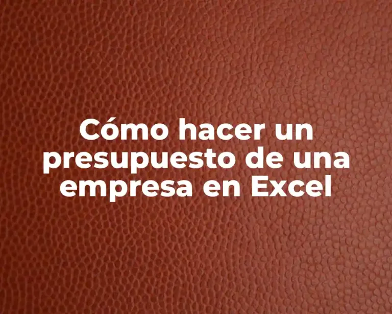Cómo hacer un presupuesto de una empresa en Excel