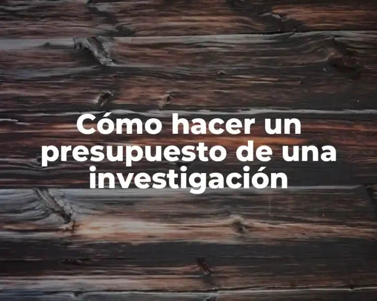 Cómo hacer un presupuesto de una investigación