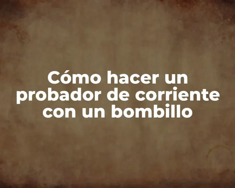 Cómo hacer un probador de corriente con un bombillo