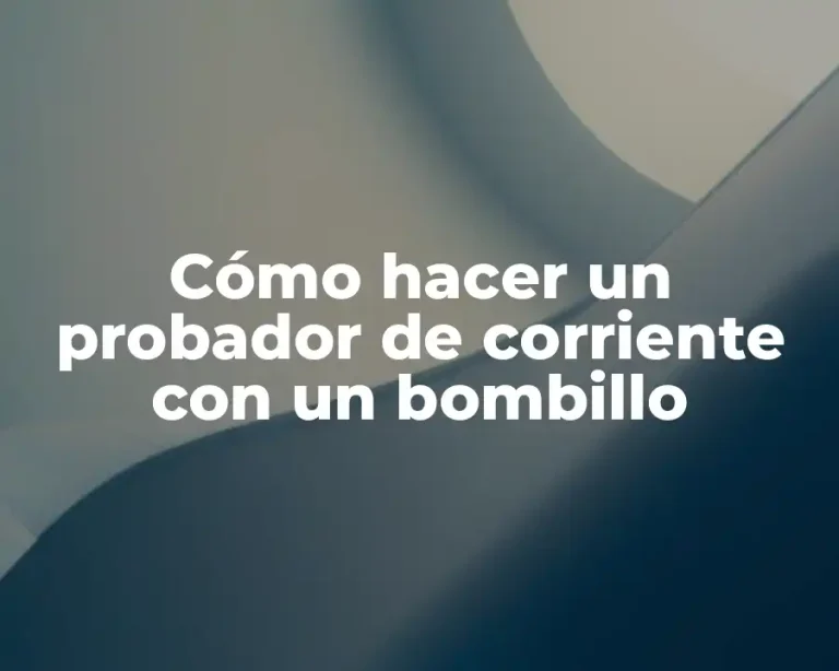 Cómo hacer un probador de corriente con un bombillo