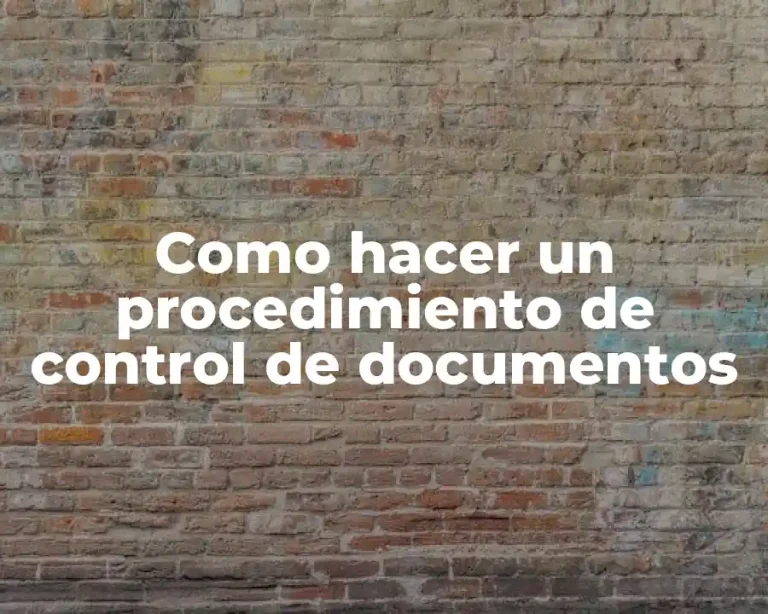 Como hacer un procedimiento de control de documentos