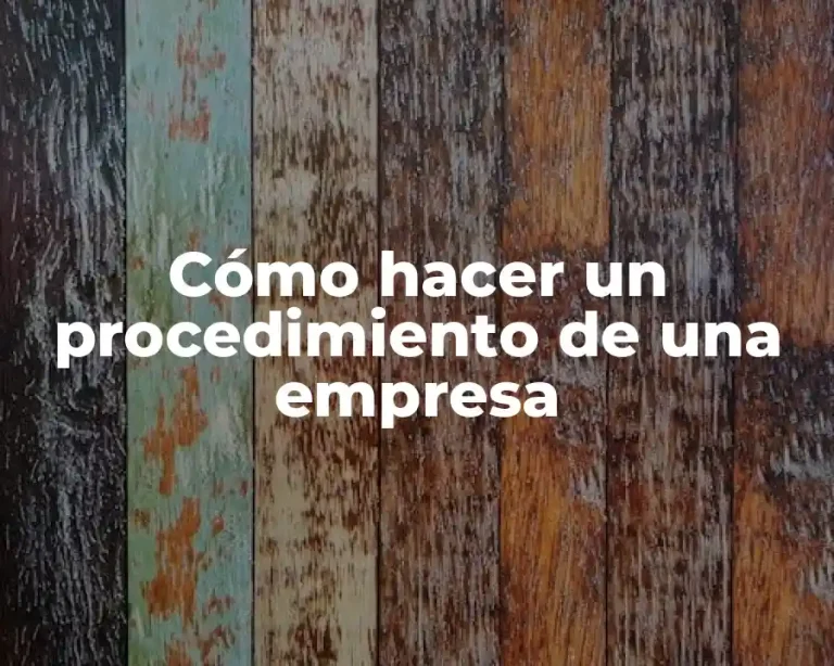 Cómo hacer un procedimiento de una empresa