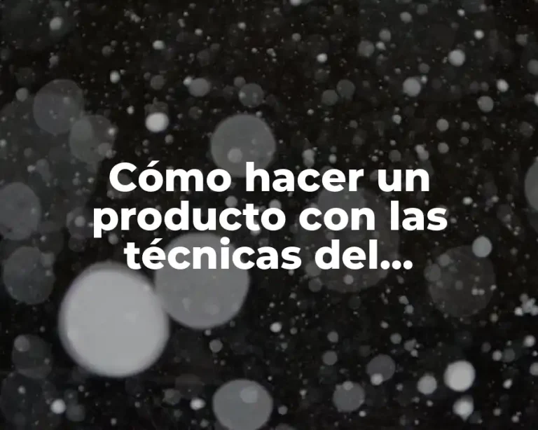 Cómo hacer un producto con las técnicas del consumidor