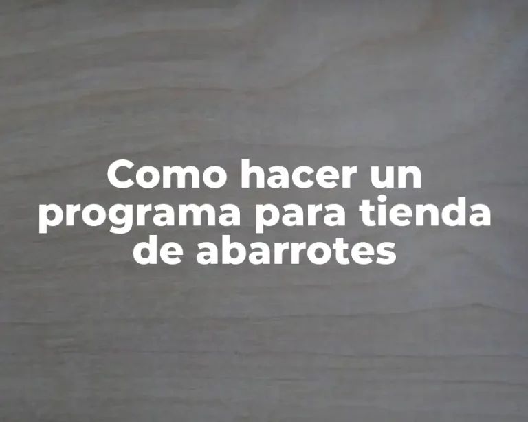 Como hacer un programa para tienda de abarrotes