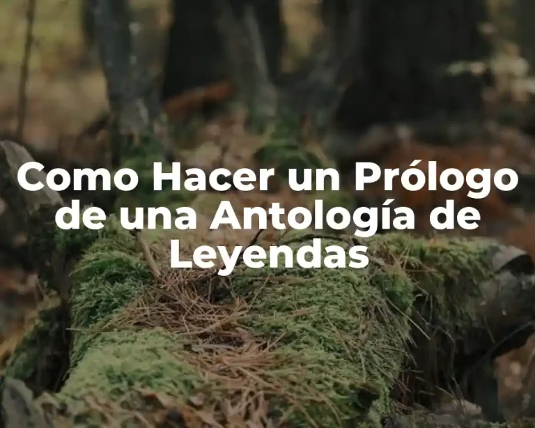 Como Hacer un Prólogo de una Antología de Leyendas