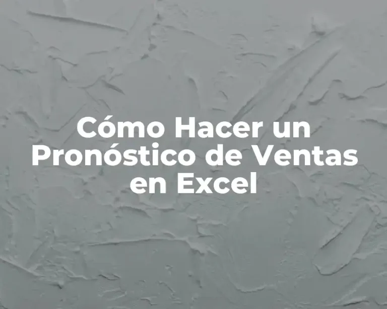Cómo Hacer un Pronóstico de Ventas en Excel