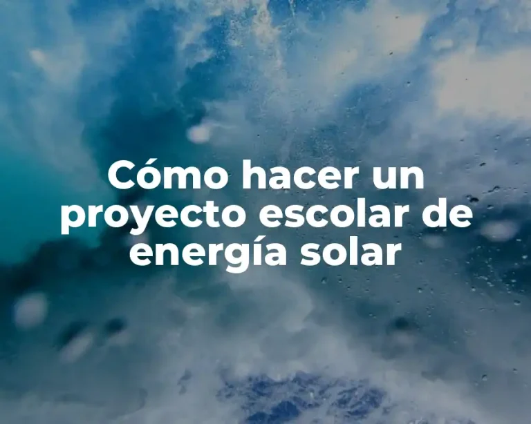Cómo hacer un proyecto escolar de energía solar