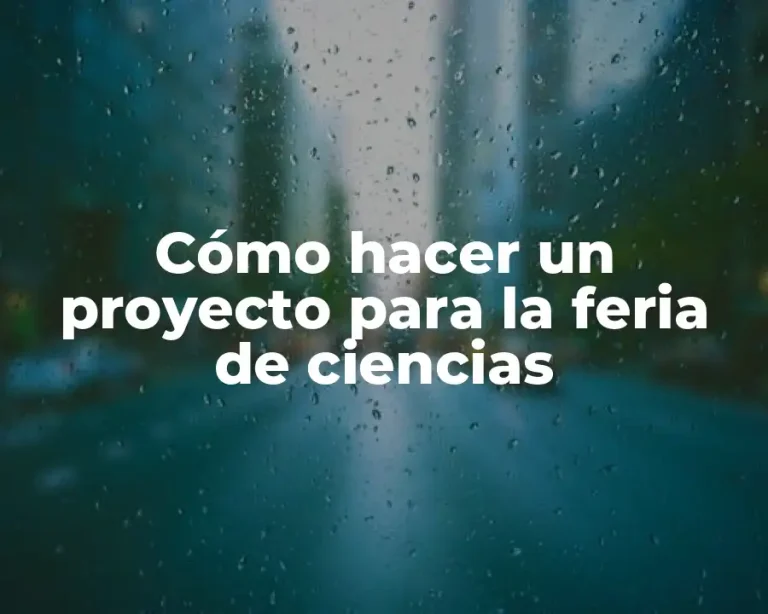 Cómo hacer un proyecto para la feria de ciencias