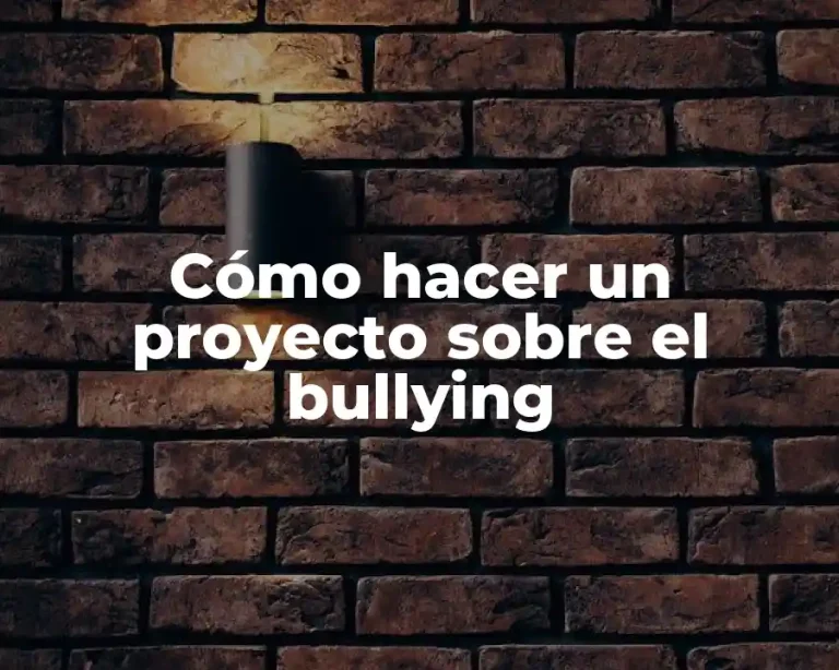 Cómo hacer un proyecto sobre el bullying