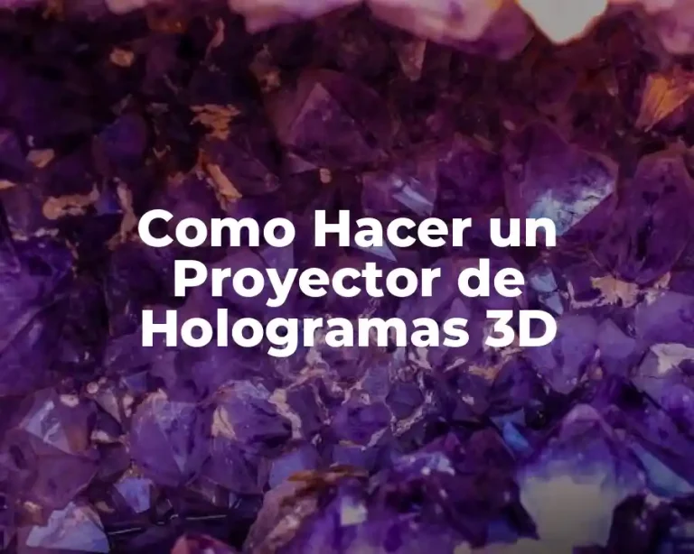 Como Hacer un Proyector de Hologramas 3D