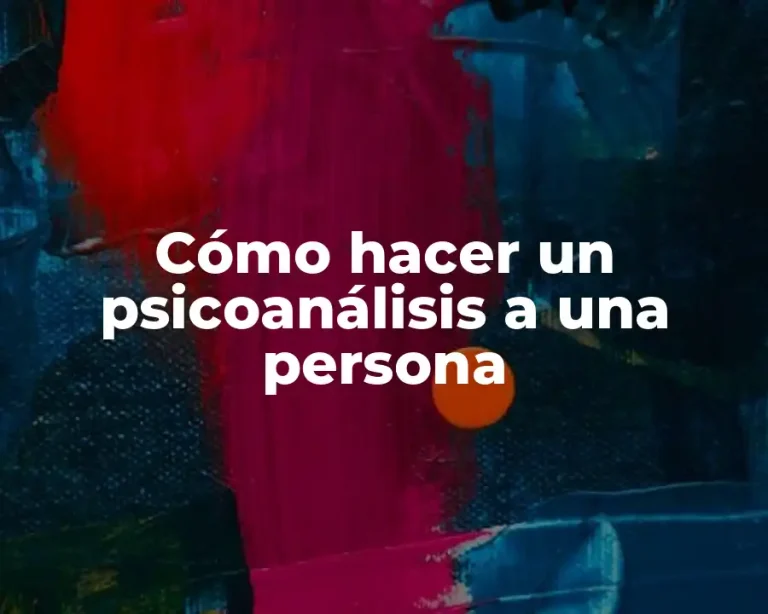 Cómo hacer un psicoanálisis a una persona