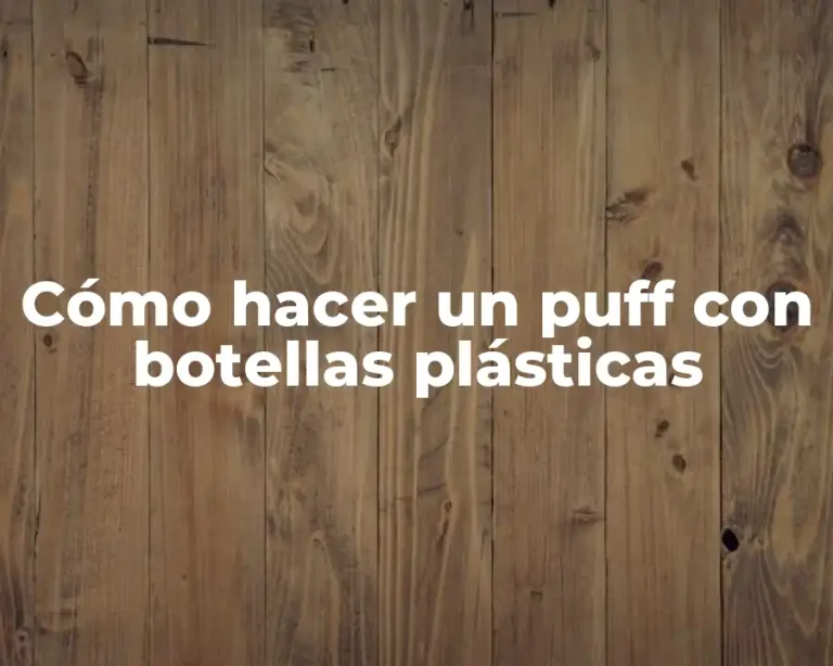Cómo hacer un puff con botellas plásticas