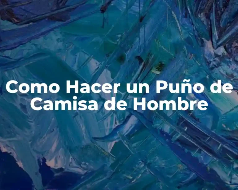 Como Hacer un Puño de Camisa de Hombre