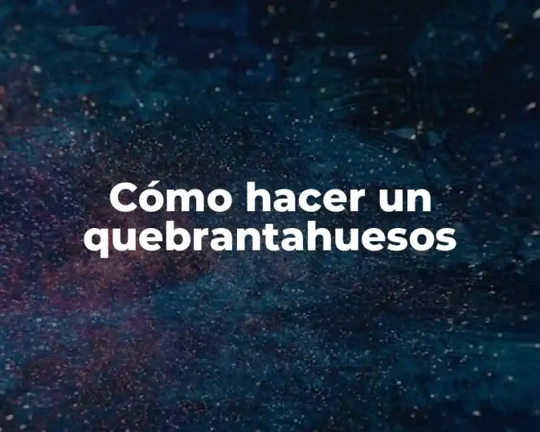 Cómo hacer un quebrantahuesos