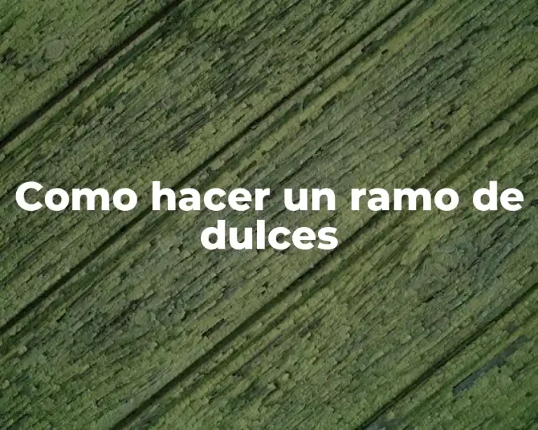 Como hacer un ramo de dulces