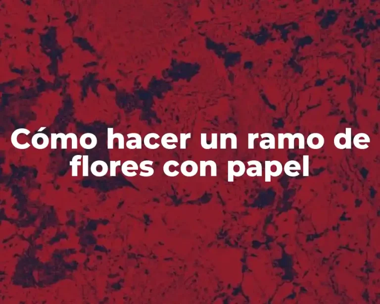 Cómo hacer un ramo de flores con papel