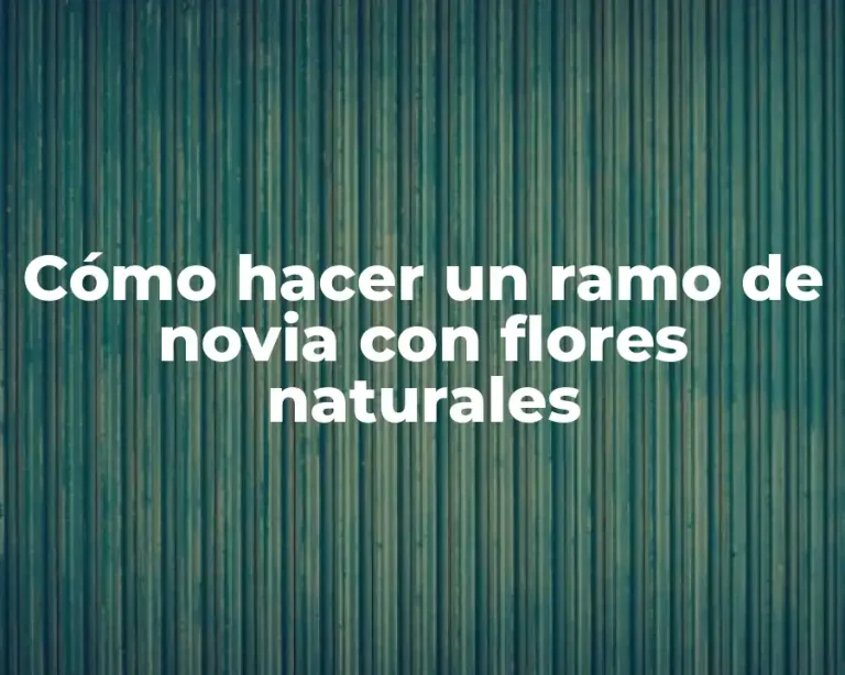Cómo hacer un ramo de novia con flores naturales