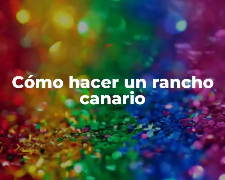 Cómo hacer un rancho canario