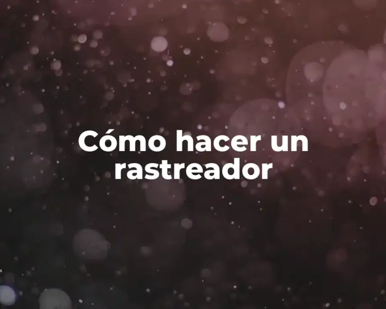 Cómo hacer un rastreador