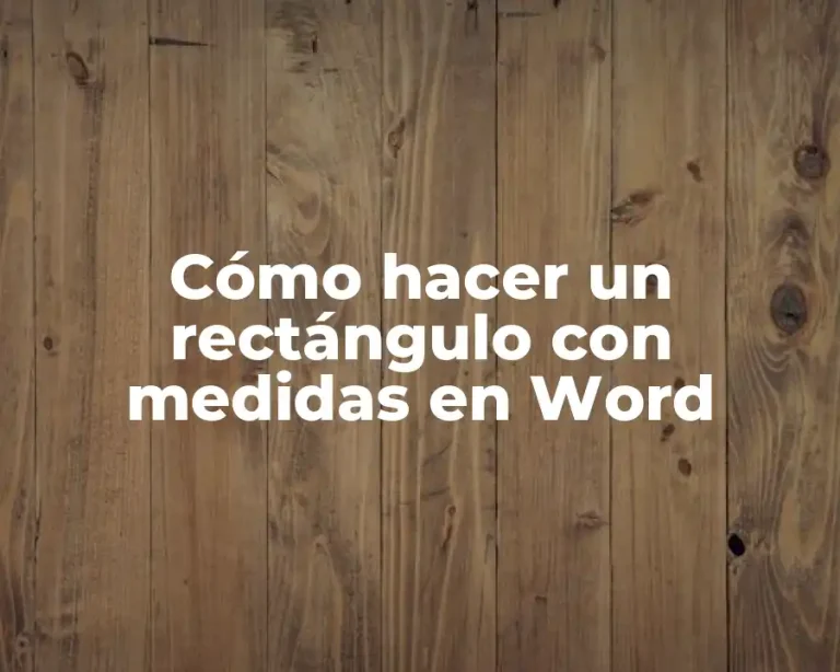 Cómo hacer un rectángulo con medidas en Word