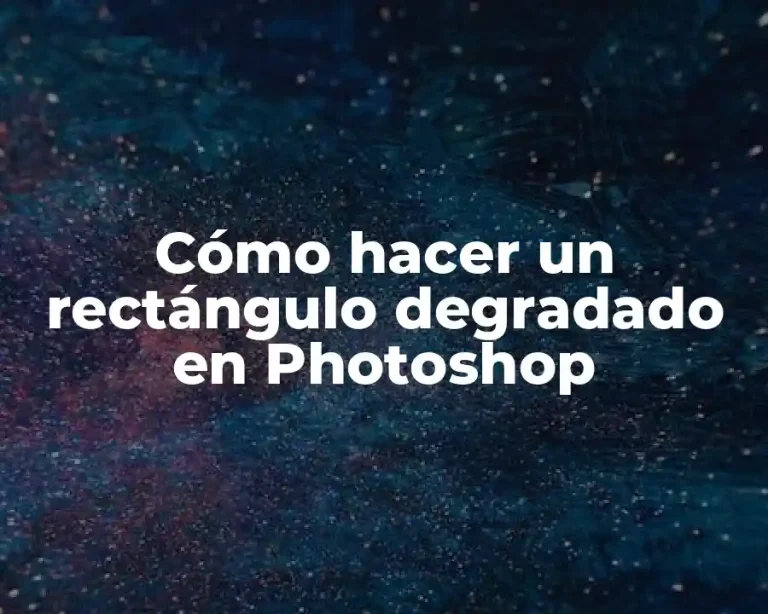 Cómo hacer un rectángulo degradado en Photoshop