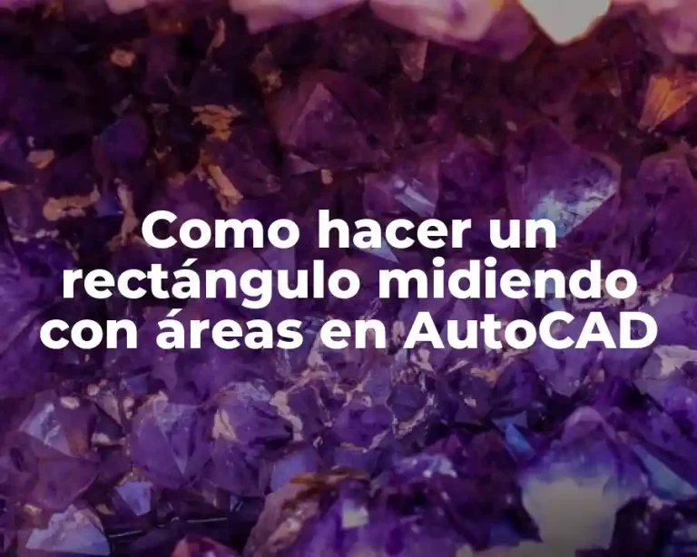 Como hacer un rectángulo midiendo con áreas en AutoCAD