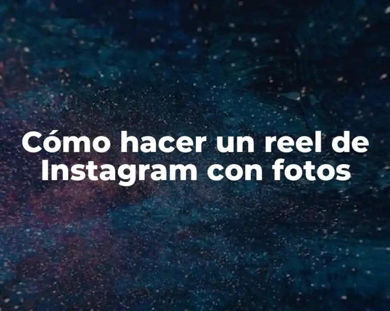 Cómo hacer un reel de Instagram con fotos