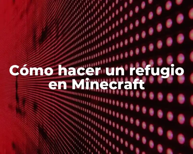 Cómo hacer un refugio en Minecraft